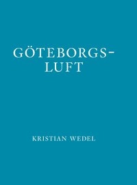 Göteborgsluft; Kristian Wedel; 2014