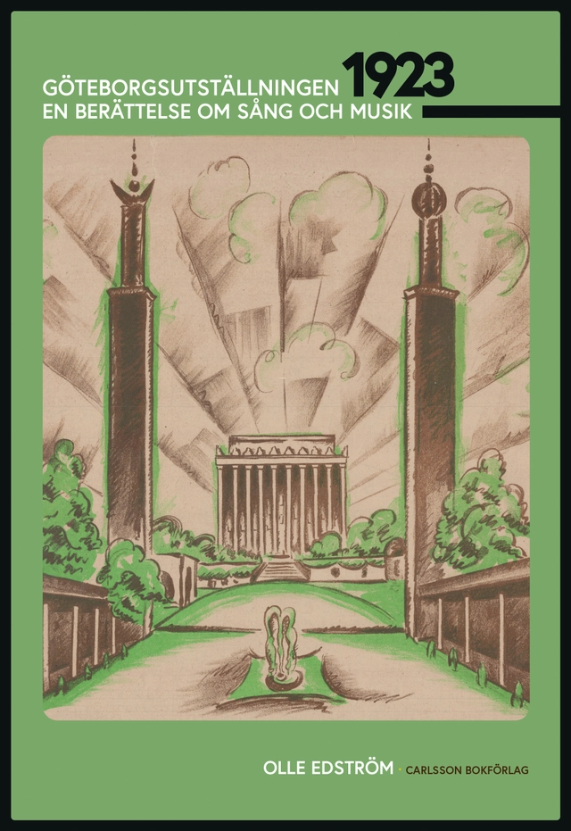 Göteborgsutställningen 1923 : en berättelse om sång och musik; Olle Edström; 2024
