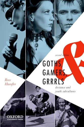 Goths, gamers, and grrrls : deviance and youth subcultures; Ross. Haenfler; 2013