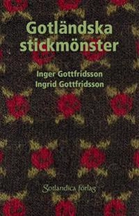 Gotländska stickmönster; Inger Gottfridsson, Ingrid Gottfridsson; 2014
