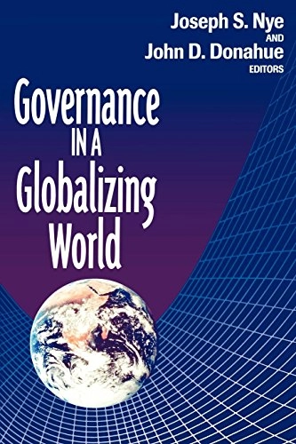 Governance in a globalizing world; Joseph S. Nye, John D. Donahue; 2000