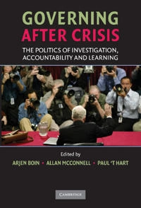 Governing after crisis : the politics of investigation, accountability and learning; Arjen Boin, Allan McConnell, Paul 't Hart, Annika Brändström, Pär Daléus, Dan Hansén, Charles F. Parker; 2008