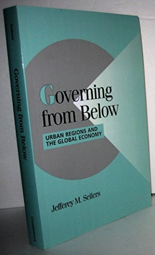Governing from below : urban regions and the global economy; Jefferey M. Sellers; 2002