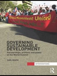 Governing sustainable development : partnerships, protests, and power at the world summit; Carl. Death; 2011