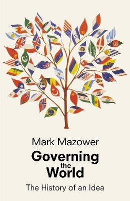 Governing the world : the history of an idea; Mark Mazower; 2012