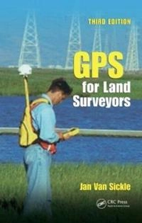 GPS for land surveyors; Jan Van Sickle; 2008