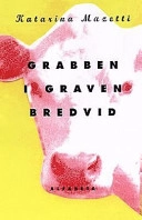 Grabben i graven bredvid; Katarina Mazetti; 1998
