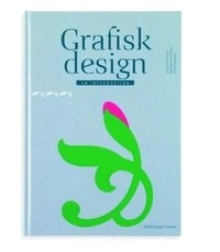 Grafisk design : en introduktion; Lennart Hansson, Mattias Kristiansson, Erika Palmquist; 2004