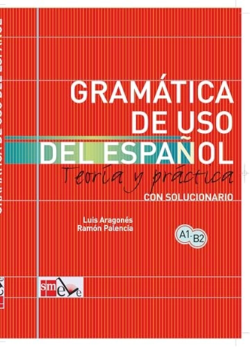 Gramática de uso de español para extranjeros : teoría y práctica : con solucionario : A1-B2; Luis Aragonés; 2003