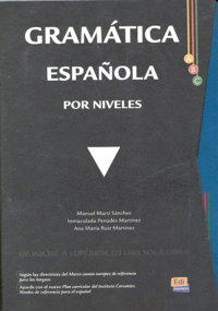 Gramatica espanola por niveles / Spanish Grammar by Level; Manuel Marti Sanchez, Inmaculada Penades Martinez, Ana Maria Ruiz Martinez; 2009