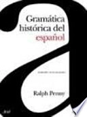 Gramática histórica del español; Penny; 2006