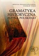 Gramatyka historyczna języka polskiego; Krystyna Długosz-Kurczabowa; 2006