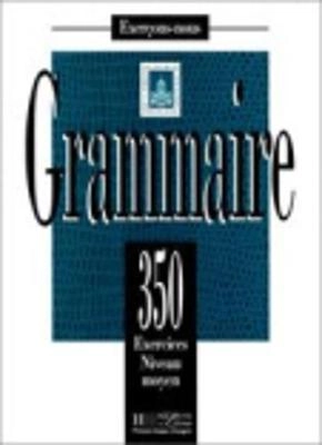 Grammaire : 350 exercices niveau moyen; Y. Delatour; 1996