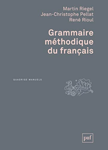 Grammaire méthodique du français; Martin Riegel, Jean-Christophe. Pellat, René. Rioul; 2014