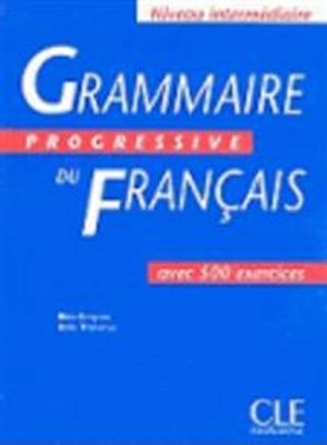 Grammaire progressive du français : avec 500 exercices :  niveau intermédiaire; Maıa Grégoire; 1995