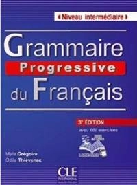 Grammaire progressive du français : avec 680 exercices :  [niveau intermédiaire]; Maïa Grégoire; 2013