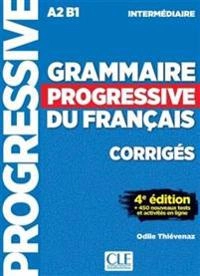Grammaire progressive du français · Intermédiaire, A2 B1, Corrigés; Odile Thievenaz; 2017