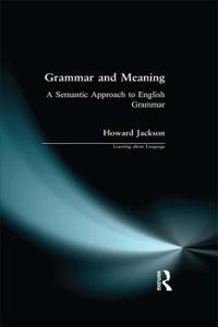 Grammar and meaning : a semantic approach to English grammar; Howard Jackson; 1990