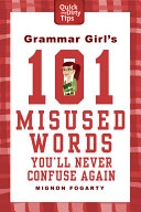 Grammar Girl's 101 Misused Words You'll Never Confuse Again; Mignon Fogarty; 2011
