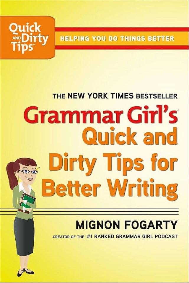 Grammar Girl's Quick and Dirty Tips for Better Writing; Mignon Fogarty; 2008