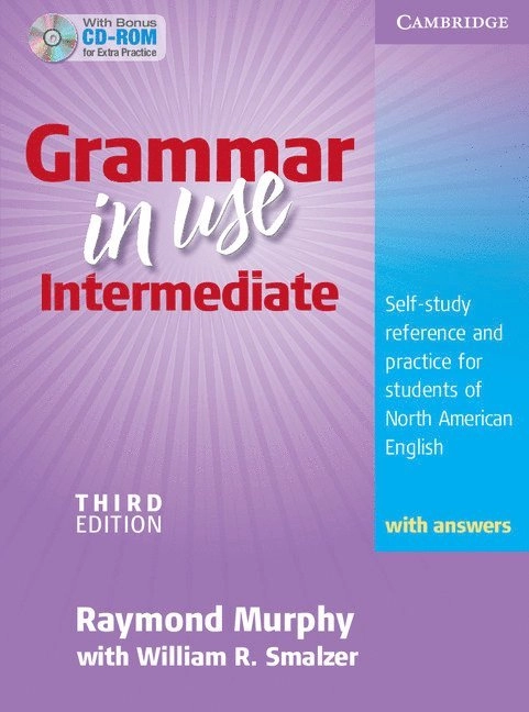 Grammar in use intermediate : self-study reference and practice for students of North American English : with answers; Raymond. Murphy, William R. Smalzer; 2009