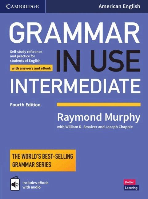 Grammar in Use Intermediate Student's Book with Answers and Interactive eBook; Raymond Murphy; 2018