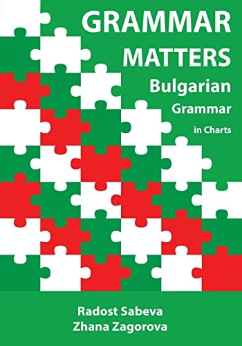 Grammar Matters: Bulgarian Grammar in Charts; Radost Sabeva, Zhana Zagorova; 2014
