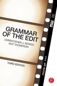 Grammar of the edit; Christopher J Bowen, Roy Thompson; 2013