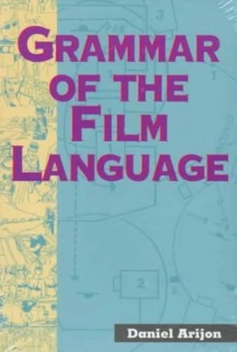 Grammar of the film language; Daniel Arijon; 1991