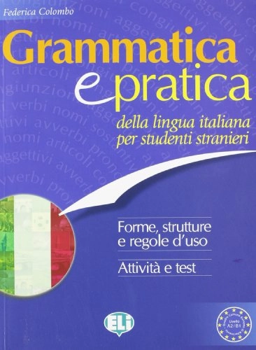 Grammatica e pratica : della lingua italiana per studenti stranieri; Federica Colombo; 2006
