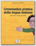 Grammatica pratica della lingua italiana : esercizi, test, giochi; Susanna Nocchi; 2002