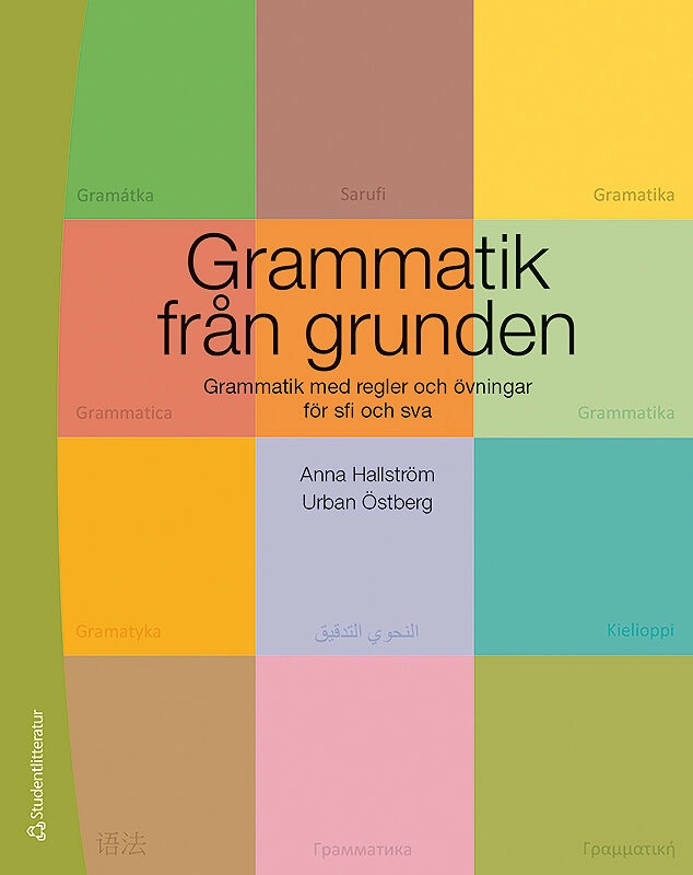 Grammatik från grunden - Grammatik med regler och övningar för sfi och sva; Anna Hallström, Urban Östberg; 2016