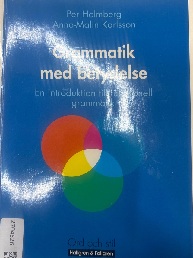 Grammatik med betydelse : en introduktion till funktionell grammatik; Anna-Malin Karlsson, Per Holmberg; 2006