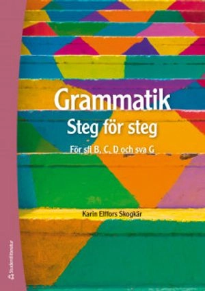 Grammatik : steg för steg; Karin Elffors Skogkär; 2021