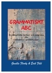 Grammatiskt ABC : grammatiska termer och begrepp för effektiva språkstudier; Gunilla Florby, Erik Fält; 2022