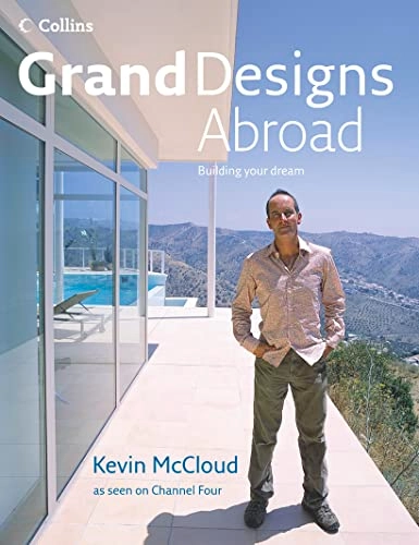 Grand Designs Abroad: Building Your Dream; Kevin Mccloud; 2004