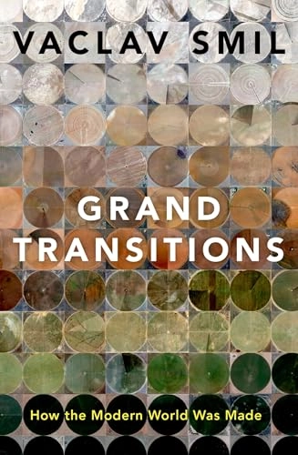 Grand transitions : how the modern world was made; Vaclav Smil; 2023