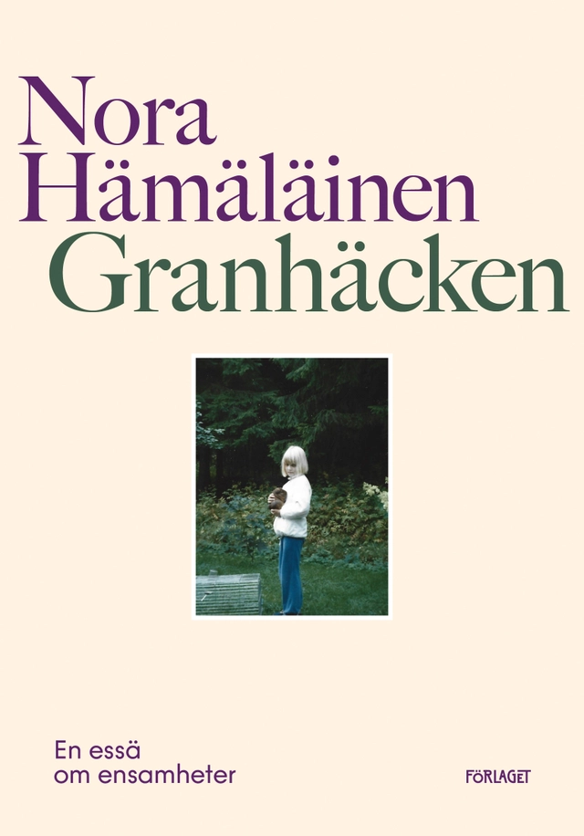 Granhäcken : en essä om ensamheter; Nora Hämäläinen; 2024
