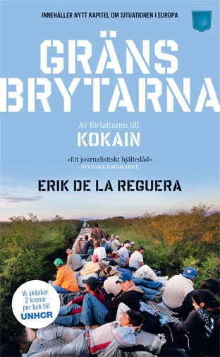 Gränsbrytarna : den globala migrationen och nationalismens murar; Erik de la Reguera; 2015