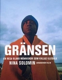 Gränsen : en resa bland människor som kallas illegala : dokumentär; Nina Solomin; 2005
