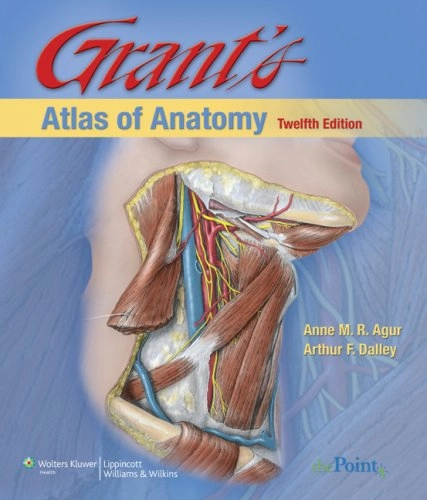 Grant's atlas of anatomy; Anne M. R. Agur, Arthur F. Dalley; 2009