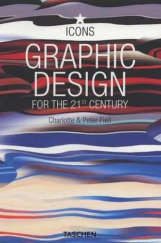 Graphic design for the 21st century; Charlotte Fiell, Peter Fiell; 2005