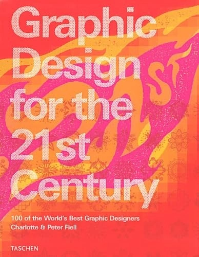Graphic design for the 21st century = Grafikdesign im 21. Jahrhundert = Le design graphique au 21e siècle : 100 of the world's best graphic designers; Charlotte Fiell; 2003