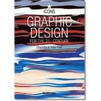 Graphic design for the 21st century = Grafikdesign im 21. Jahrhundert = Le design graphique au 21e siècle; Charlotte Fiell; 2005