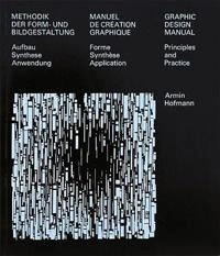 Graphic design manual : principles and practice = Methodik der Form- und Bildgestaltung = Manuel de création graphique : forme synthèse application; Armin Hofmann; 2022