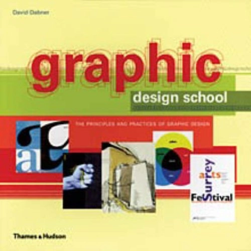 Graphic design school : the principles and practices of graphic design; David. Dabner; 2004