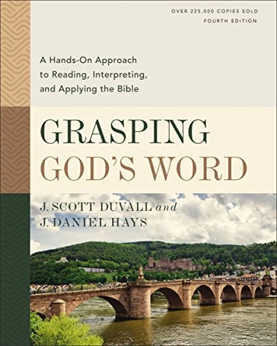 Grasping God's Word; J Scott Duvall, J Daniel Hays; 2020