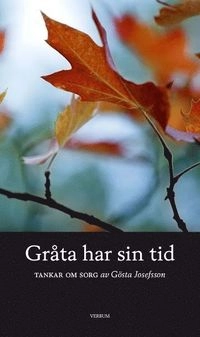 Gråta har sin tid; Gösta Josefsson; 2013