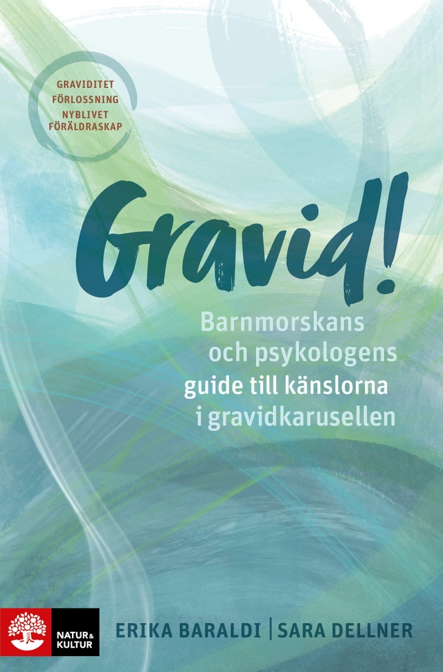 Gravid!  : barnmorskans och psykologens guide till känslorna i gravidkarusellen; Erika Baraldi, Sara Dellner; 2022