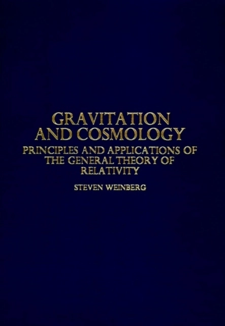 Gravitation and cosmology - principles and applications of the general theo; Steven Weinberg; 1972